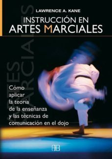 instruccion en artes marciales: como aplicar la reoria de las tec nicas de comunicacion en el dojo-9788496111394