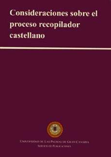 consideraciones sobre el proceso recopilador castellano-eduardo galvan rodriguez-9788496131194