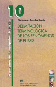 delimitacion terminologica de los fenomenos de elipsis (documento s de investigacion linguistica, 10)-9788496274594