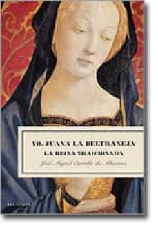 yo juana la beltraneja: la reina traicionada-9788496326194