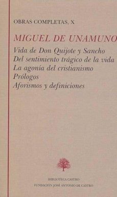 miguel de unamuno tomo x: vida de don quijote y sancho; del sentimiento tragico de la vida; la agonía del cristianismo; prologos; aforismos y definiciones.-miguel de unamuno-9788496452794