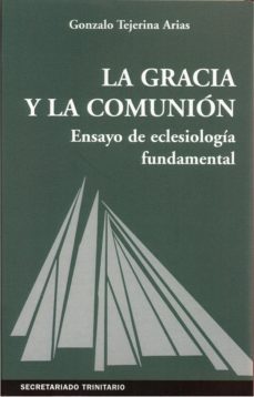 la gracia y la comunion: ensayo de eclesiologia fundamental-9788496488694