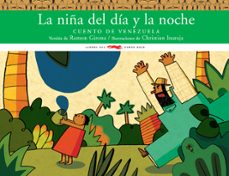 la niña del dia y la noche: cuento de venezuela-9788496509894