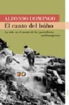 el canto del buho: la vida en el monte de la guerrilla antifranqu ista-alfonson domingo alvaro-9788496511194