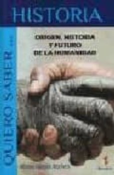 origen, historia y futuro de la humanidad-9788496560994