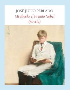 mi abuelo, el premio nobel (novela)-9788496601994