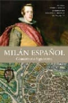 milan español: guerra, instituciones y gobernante durante el rein ado de felipe iv-gianvittorio signorotto-9788497344494