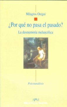 ¿por que no pasa el pasado?-milagros oregui-9788497429894