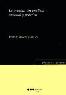 la prueba: un analisis racional y practico-rodrigo antonio rivera morales-9788497688994