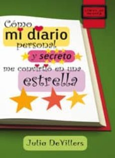 como mi diario personal y secreto me convirtio en una estrella (l ibros de mochila)-julia de villers-9788497713894