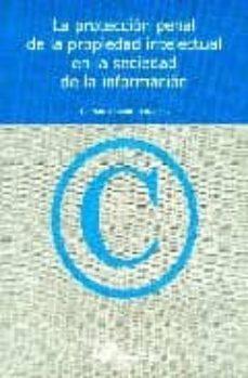 la proteccion penal de la propiedad intelectual en la sociedad de la informacion-9788497722094