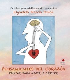 pensamientos del corazon. educar para vivir y crecer-elysabeth garcia ponce-9788498274394