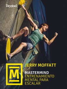 mastermind. entrenamiento mental para escalar-jerry moffatt-9788498295894