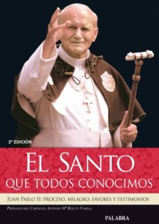 el santo que todos conocimos: juan pablo ii: proceso, milagro, fa vores y testimonios-dario chimeno-jose maria navalpotro-9788498405194