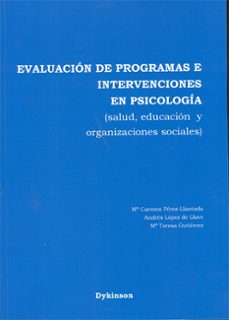 evaluacion de programas e intervenciones en psicologia-andres lopez de la llave-mª carmen perez llantada-9788498498394