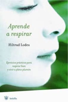 aprende a respirar: ejercicios practicos para respirar bien y viv ir a pleno pulmon-9788498670394