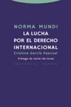 norma mundi: la lucha por el derecho internacional-cristina garcia pascual-9788498795394
