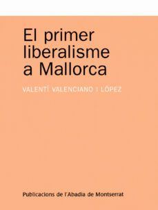 el primer liberalisme a mallorca-valenti valenciano-9788498830194