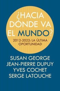 ¿hacia donde va el mundo?-susan george-9788498884494