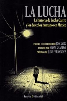 la lucha: la historia de lucha castro y los derechos humanos en mexico-adam shapiro-9788498888294