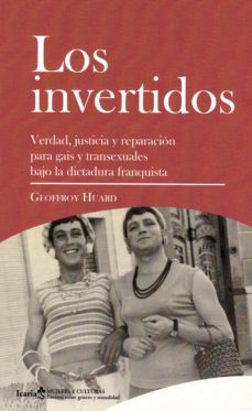 los invertidos: verdad, justicia y reparacion para gais y transexuales bajo la dictadura franquista-9788498889994