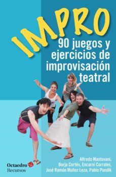 impro: 90 juegos y ejercicios de improvisacion teatral-9788499218694