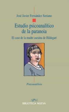 estudio psicoanalitico de la paranoia-jose javier fernandez soriano-9788499404394
