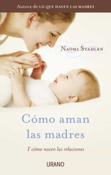 como aman las madres (ebook)-naomi stadlen-9788499442594