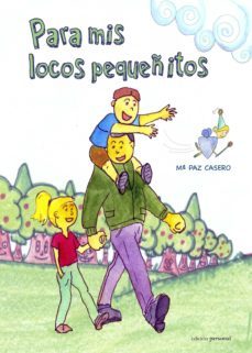 para mis locos pequeñitos-m paz casero jimenez-9788499462394