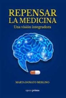 repensar la medicina: una vision integradora-marta donato merlino-9788499466194