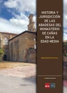 historia y jurisdiccion de las abadesas del monasterio de cañas en la edad media-enrique marcos pascual-9788499600994