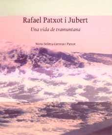 rafael patxot i jubert: una vida de tramuntana-nuria deletra carreras i patxot-9788499652894