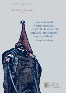 coneixement i emprenedoria, un tret de la identitat catalana i un trampoli cap a la llibertat-alicia casals i gelpi-9788499656694