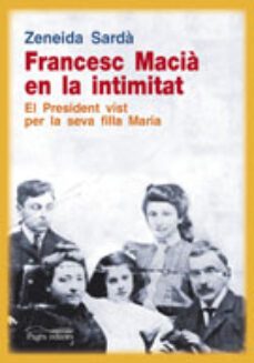 francesc macia en la intimitat: el president vist per la seva fil la maria-9788499752594