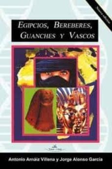 egipcios, bereberes, guanches y vascos-jorge alonso garcia-antonio arnaiz villena-9788499837994