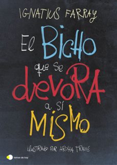 el bicho que se devora a si mismo-ignatius farray-9788499988894
