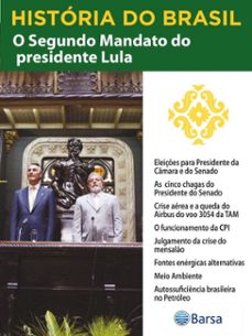 historia do brasil - livro iv - segundo mandato do presidente lula eleiçes para presidente da camara e do senado (ebook)-editora planeta do brasil-9788542236194