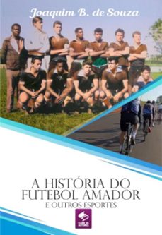 a historia do futebol amador e outros esportes (ebook)-joaquim b. de souza-9788547107994