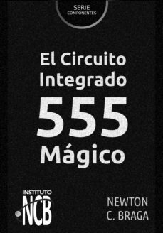 el circuito integrado 555 magico (ebook)-newton c. braga-9788595680494