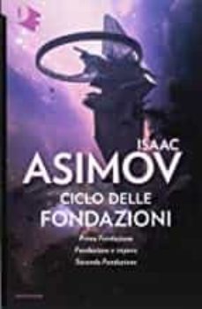 ciclo delle fondazioni. prima fondazione-fondazione e impero-seconda fondazione-9788804664994