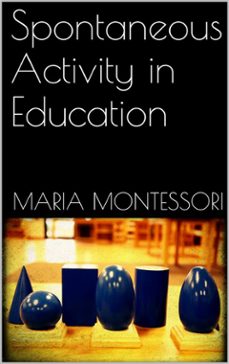 spontaneous activity in education (ebook)-maria montessori-9788827524794