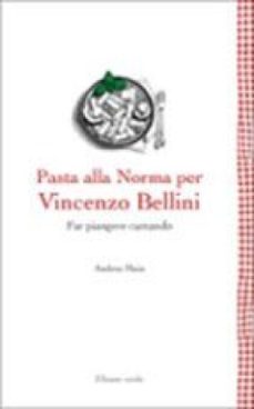 pasta alla norma per vincenzo bellini (ebook)-9788865805794