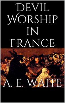 devil worship in france (ebook)-arthur edward waite-9788892509894