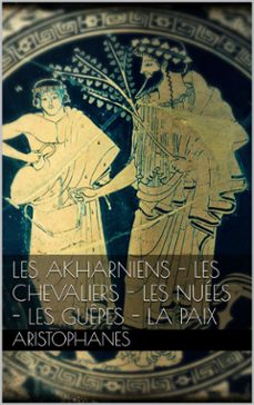 les akharniens - les chevaliers - les nuees - les guepes - la paix (ebook)-9788892521094