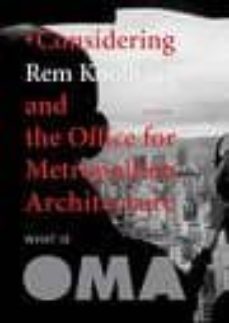 what is oma: considering rem koolhaas and the office for metropol olitan architecture-9789056623494