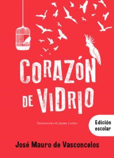 corazon de vidrio (ebook)-jose mauro de vasconcelos-9789500211994
