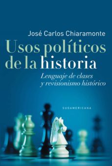 usos politicos de la historia (ebook)-jose carlos chiaramonte-9789500743594
