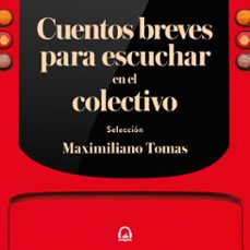 cuentos breves para escuchar en el colectivo (audiolibro)-maximiliano tomas-9789500763394