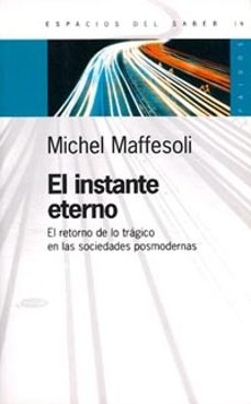 el instante eterno el retorno de lo tragico en las sociedades pos tmodernas-9789501265194