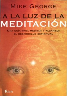 a la luz de la meditacion. una guia para meditar y alcanzar el de sarrollo espiritual-9789501703894